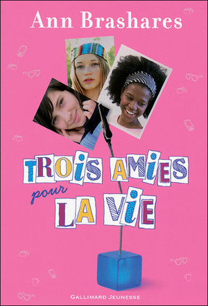 Trois Amies pour la Vie by Ann Brashares