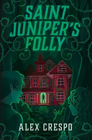 Saint Juniper's Folly by Alex Crespo