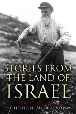 Stories from the Land of Israel by Chanan Morrison