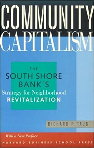 Community Capitalism: The South Shore Bank's Strategy for Neighborhood Revitalization by Richard P. Taub