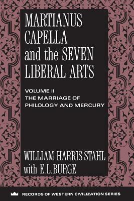 Martianus Capella and the Seven Liberal Arts: The Quadrivium of Martianus Capella: Latin Traditions in the Mathematical Sciences by William Harris Stahl, Richard Johnson