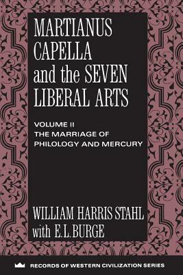 Martianus Capella and the Seven Liberal Arts: The Quadrivium of Martianus Capella: Latin Traditions in the Mathematical Sciences by Richard Johnson, William Harris Stahl