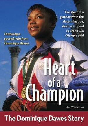 Heart of a Champion: The Dominique Dawes Story by Kim Washburn