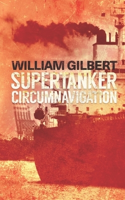 Supertanker Circumnavigation by William Gilbert