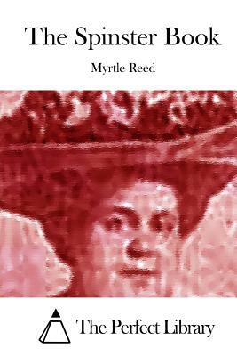 The Spinster Book by Myrtle Reed