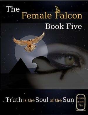 The Female Falcon - Book Five by Maria Isabel Pita