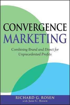 Convergence Marketing by Richard Rosen