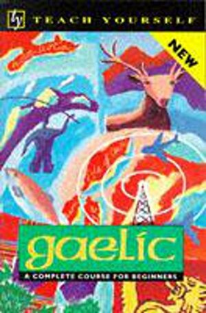 Gaelic: A Complete Course For Beginners by Boyd Robertson