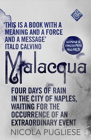 Malacqua: Four Days of Rain in the City of Naples, Waiting for the Occurrence of an Extraordinary Event by Nicola Pugliese