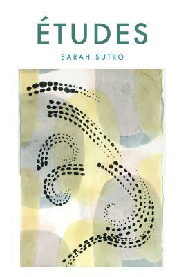 Etudes by Sarah Sutro