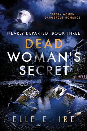 Dead Woman's Secret by Elle E. Ire