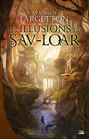 Les Illusions de Sav-Loar by Manon Fargetton