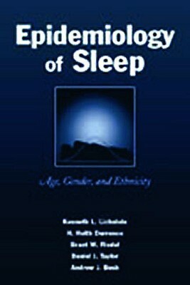 Epidemiology of Sleep: Age, Gender, and Ethnicity by Kenneth L. Lichstein, Brant W. Riedel, H. Heith Durrence