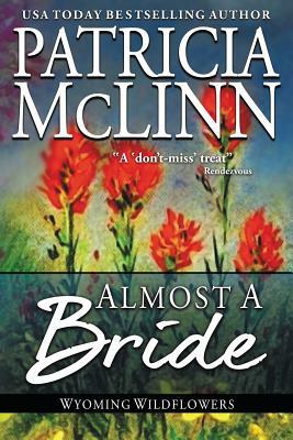 Almost a Bride: (Wyoming Wildflowers, Book 2) by Patricia McLinn