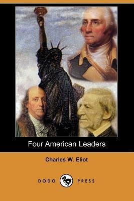 Four American Leaders (Dodo Press) by Charles W. Eliot