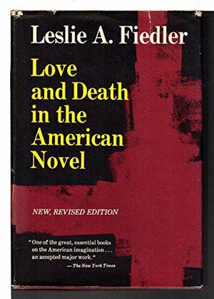 Love & Death in the American Novel by Leslie Fiedler