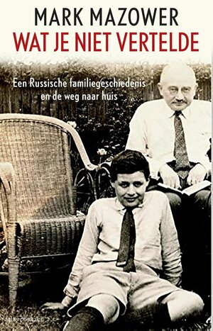 Wat je niet vertelde. Een Russische familiegeschiedenis en de weg naar huis by Mark Mazower