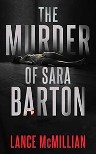 The Murder of Sara Barton by Lance McMillian