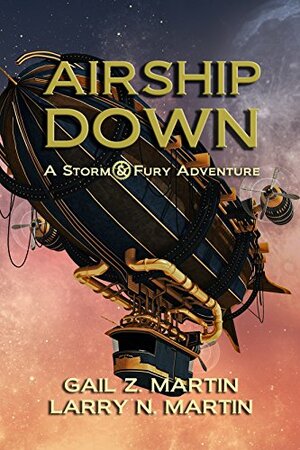 Airship Down: A Storm and Fury Adventure by Larry N. Martin, Gail Z. Martin