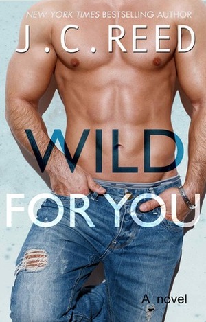 Wild For You by J.C. Reed