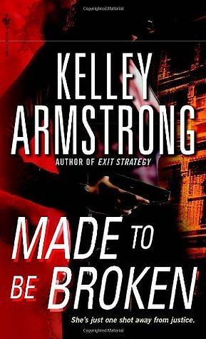 Made To Be Broken by Kelley Armstrong