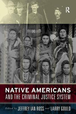 Native Americans and the Criminal Justice System: Theoretical and Policy Directions by Jeffrey Ian Ross, Larry Gould