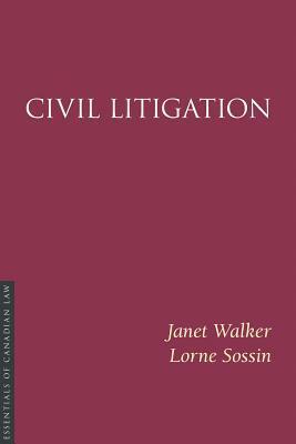 Civil Litigation by Lorne Sossin, Janet Walker