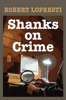 Shanks on Crime by Robert Lopresti