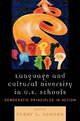 Language and Cultural Diversity in U.S. Schools: Democratic Principles in Action by 