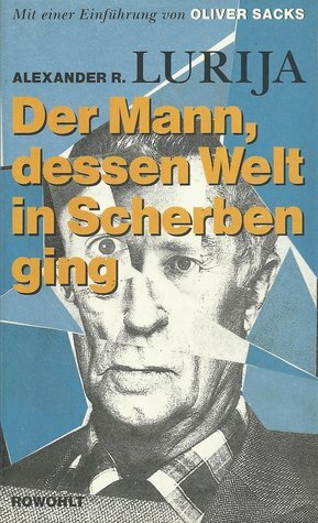 Der Mann, Dessen Welt In Scherben Ging: Zwei Neurologische Geschichten by Alexander R. Luria