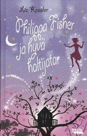 Philippa Fisher ja hyvä haltijatar by Liz Kessler