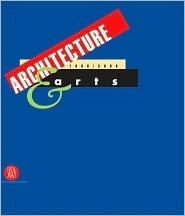 Architecture & Arts 1900/2004: A Century of Creative Projects in Building, Design, Cinema, Painting,Photography, and Sculpture by Germano Celant