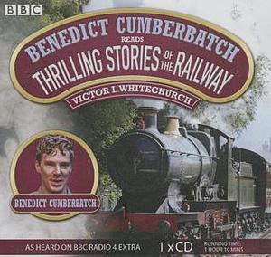Benedict Cumberbatch Reads Thrilling Stories of the Railway by Victor L. Whitechurch