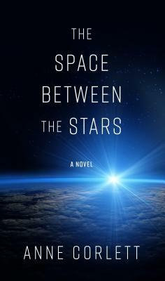 The Space Between the Stars by Anne Corlett