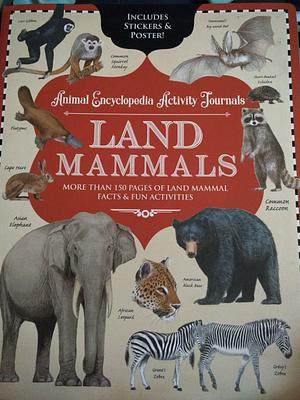 Animal Encyclopedia Activity Journals: Land Mammals  by Juan Carlos Alonso