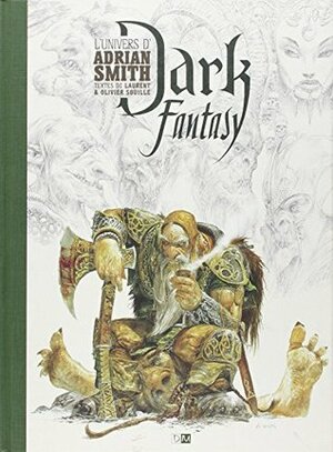Dark Fantasy : L'univers d'Adrian Smith by Laurent Souillé, Olivier Souillé