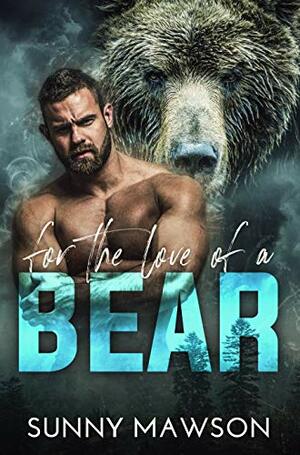 For the Love of a Bear by Sunny Mawson