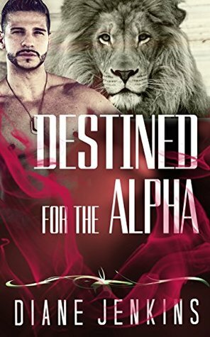 ROMANCE: Destined for the Alpha (BBW Paranormal Shape Shifter Romance Collection) (Romance Collection Mix) by Diane Jenkins