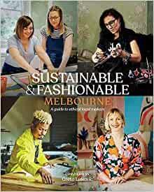 Sustainable and Fashionable Melbourne: A Guide to Ethical Local Makers by Geoff Slattery, Emily Anderson