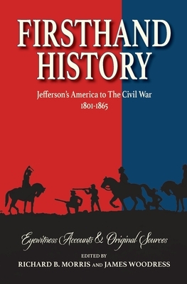Firsthand History: Jefferson's America to The Civil War 1801-1865 by 