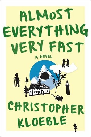 Almost Everything Very Fast by Christopher Kloeble, Aaron Kerner