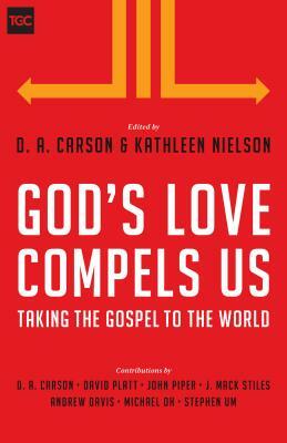 God's Love Compels Us: Taking the Gospel to the World by 