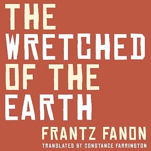 The Wretched of the Earth by Frantz Fanon