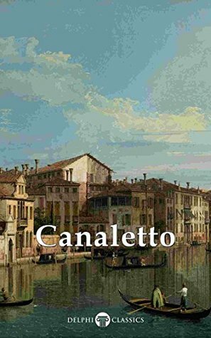 Collected Works of Canaletto by Giovanni Antonio Canal, Peter Russell