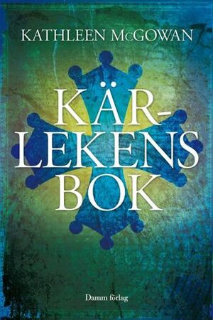 Kärlekens bok by Kathleen McGowan, Kjell Waltman