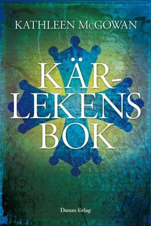 Kärlekens bok by Kathleen McGowan