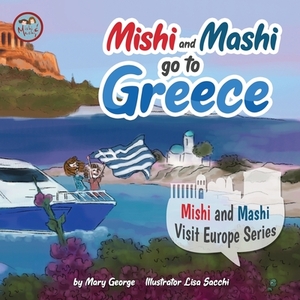 Mishi and Mashi go to Greece: Mishi and Mashi Visit Europe Series by Mary George