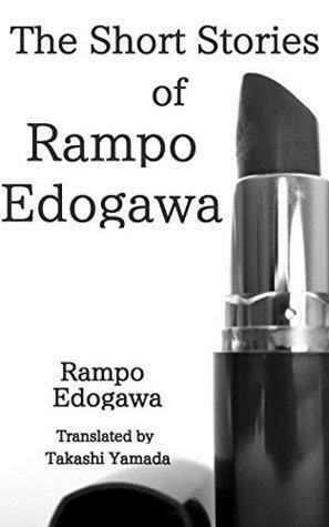 The Short Stories of Rampo Edogawa by Edogawa Rampo