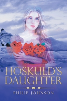 Hoskuld's Daughter by Philip Johnson