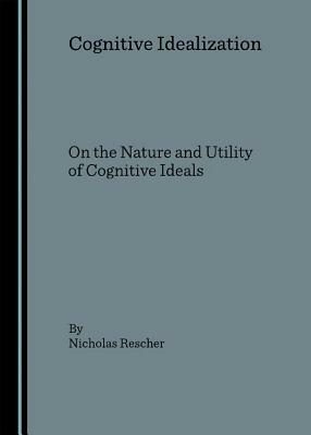 Cognitive Idealization by Nicholas Rescher